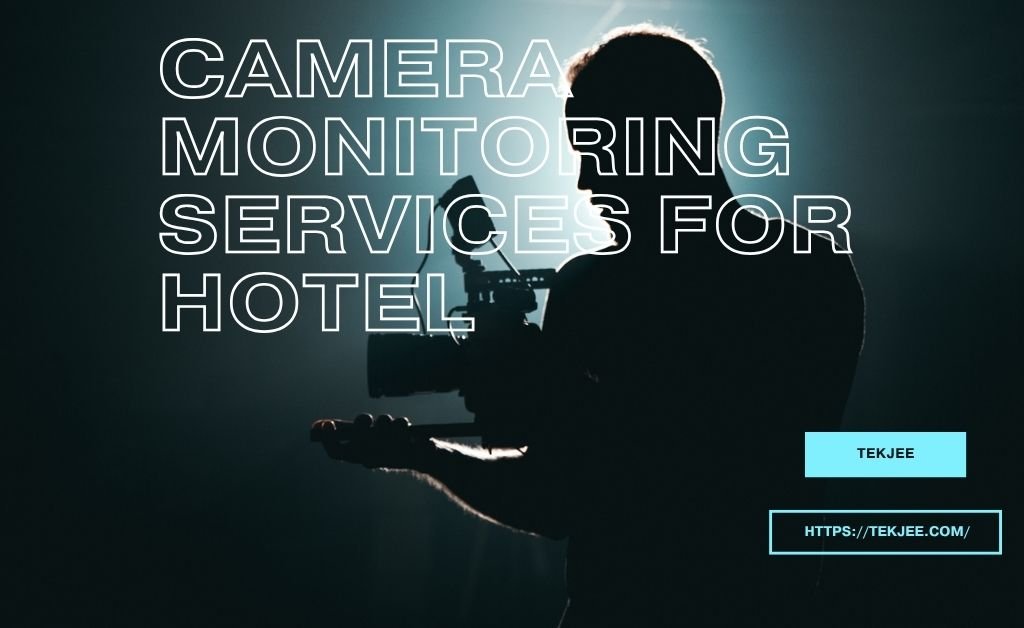 Camera Monitoring Services for Hotel
